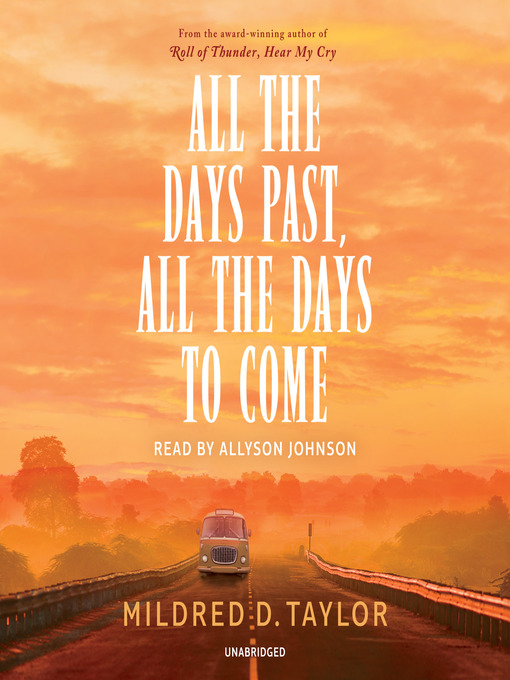 Title details for All the Days Past, All the Days to Come by Mildred D. Taylor - Available